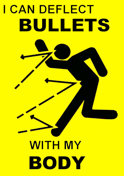 i-can-deflect-bullets-with-my-body.png