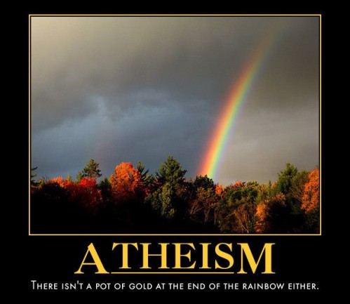 Atheism - There isn't a pot of gold at the end of the rainbow either
