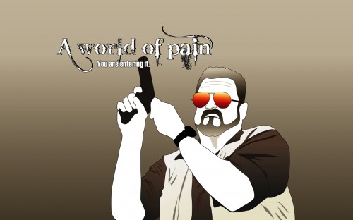 A world of pain - you are entering it