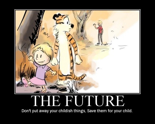 The Future - Don't put away your childish things, Save them for your child