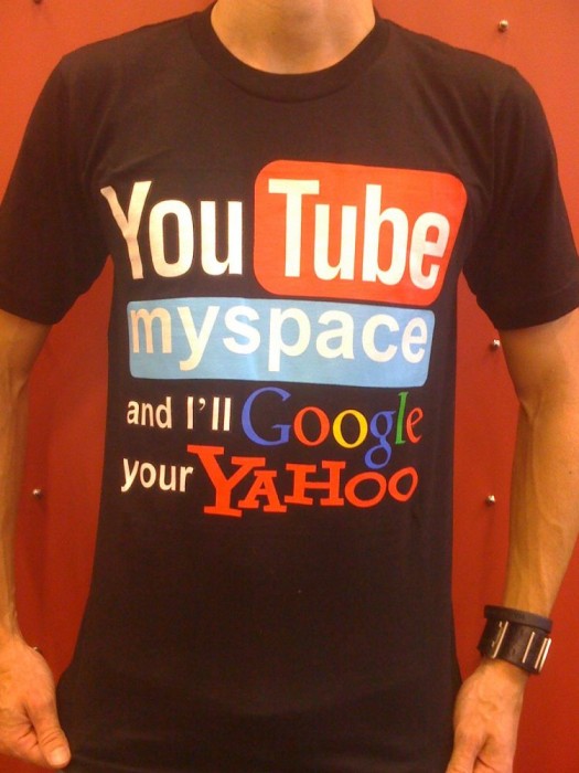youtube myspace and I'll google your yahoo