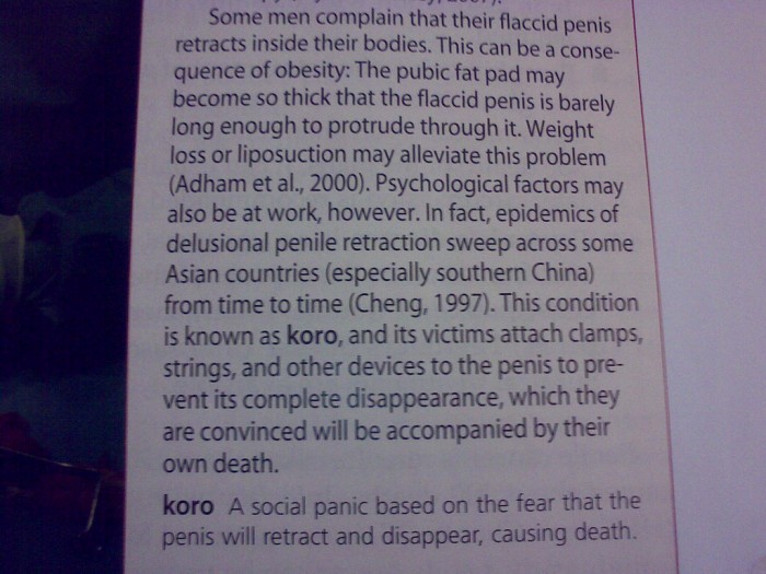 KORO - social panic that your penis may retract and disappear