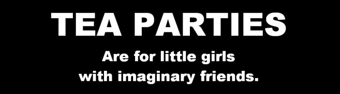 tea parties - are for little girls with imaginary friends