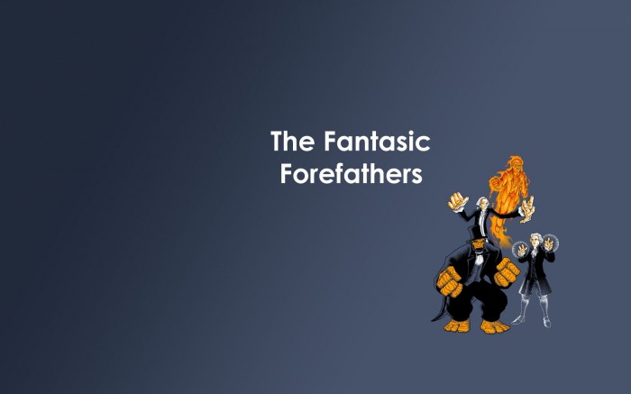 the fantastic fore fathers