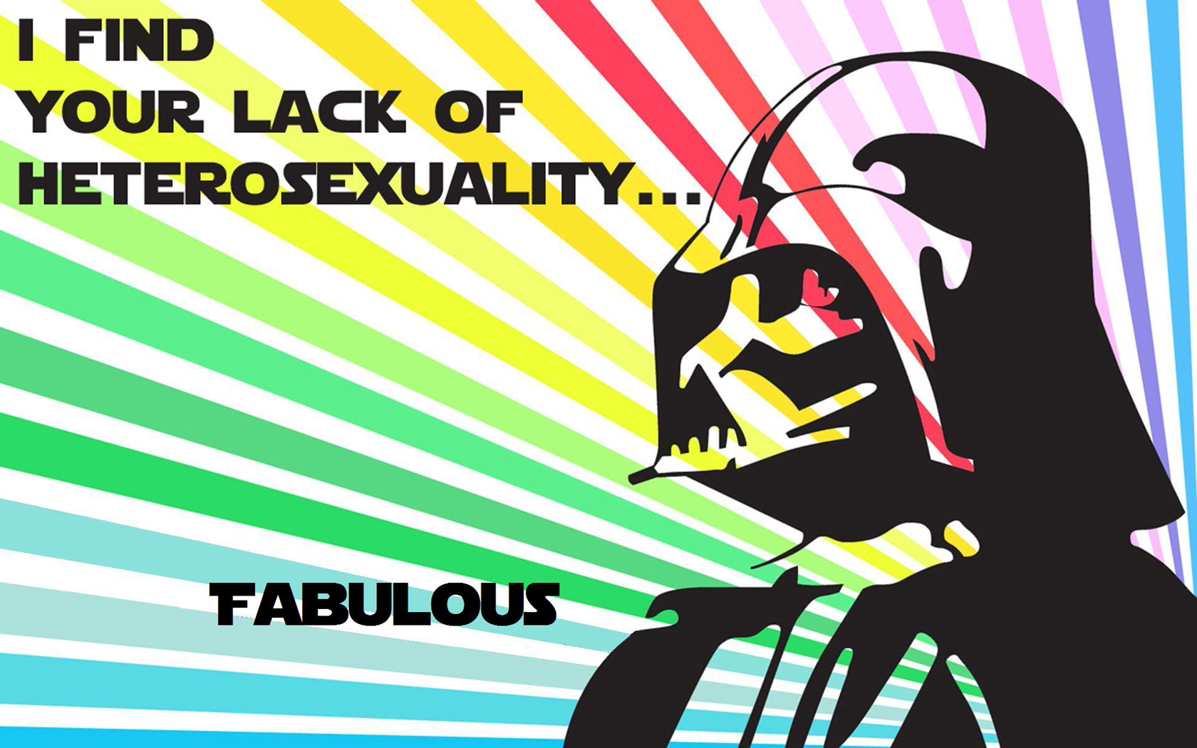 i find your lack of hetrosexuality – fabulous