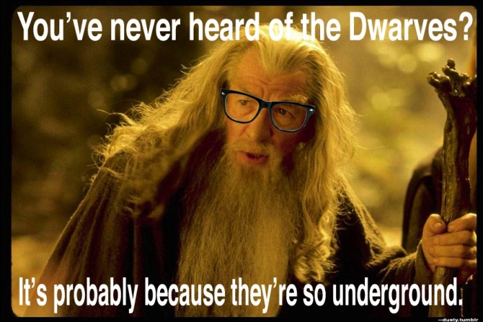 never heard of dwarves