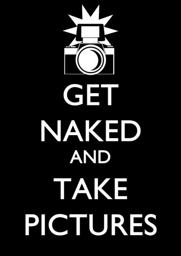 get naked and take pictures