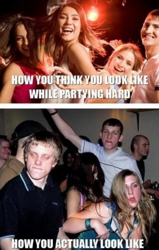 how you think you look like while partying hard
