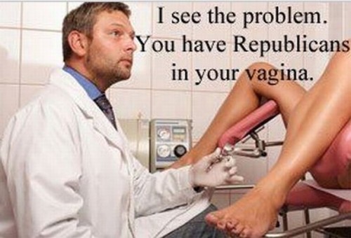 you have republicans in your vagina