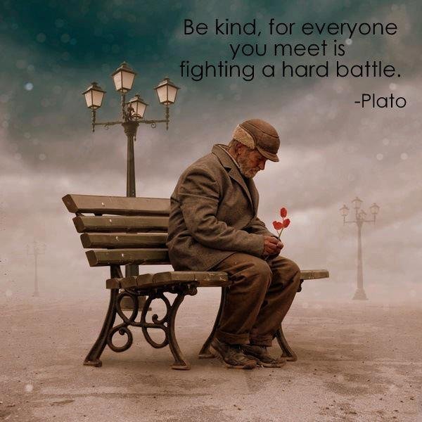 be kind for everyone you meet is fighting a hard battle.jpg