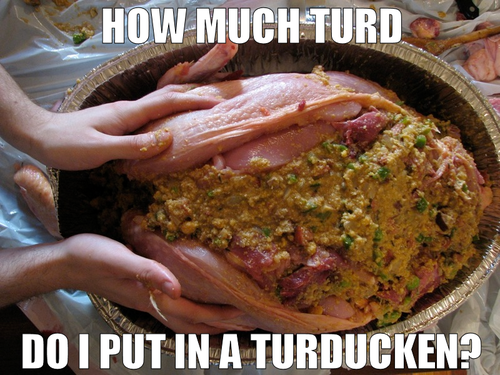 how much turd do I put in a turducken.png