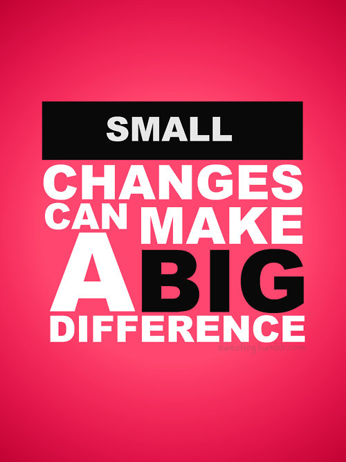 small changes can make a big difference.jpg