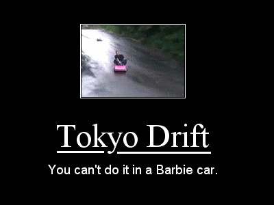 tokyo drift - you can't do it in a barbie car.gif tokyo drift - you can't do it in a barbie car.gif