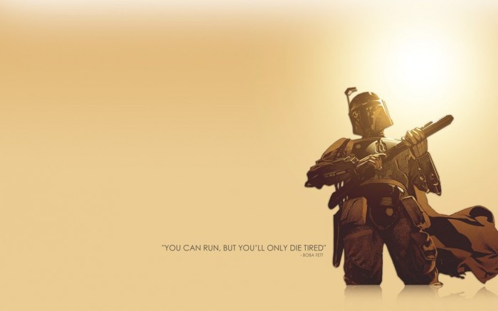 you can run, but you'll only die tired - boba fett - star wars quote.jpg