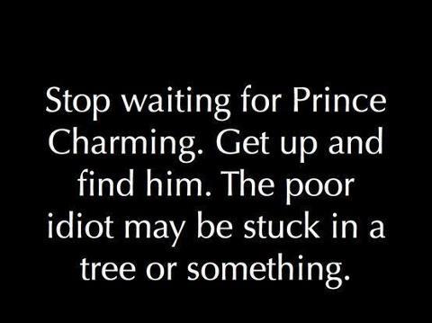 stop waiting for prince charming.jpg