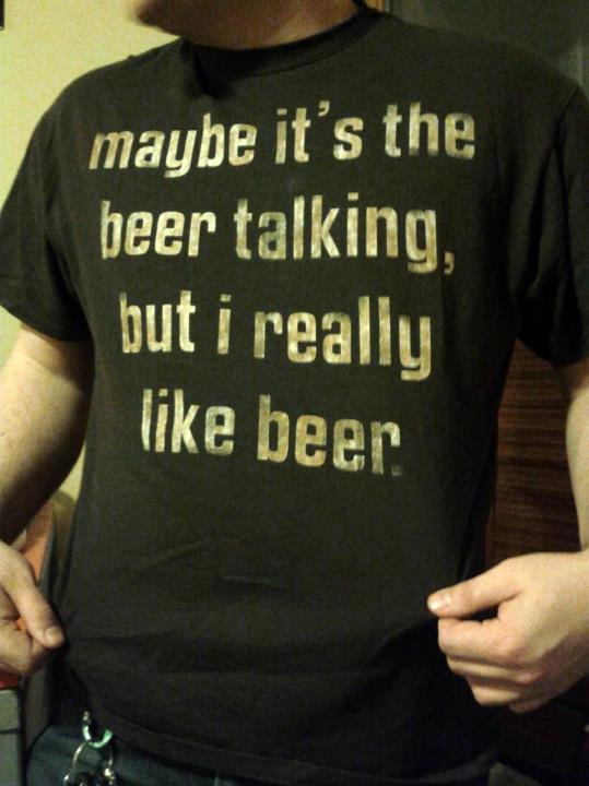 maybe it's the beer talking.jpg