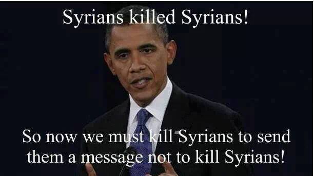 We must kill Syrians to send them a message to not kill Syrians