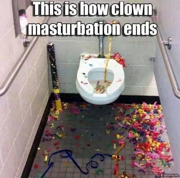 this is how clown masturbation ends.jpg