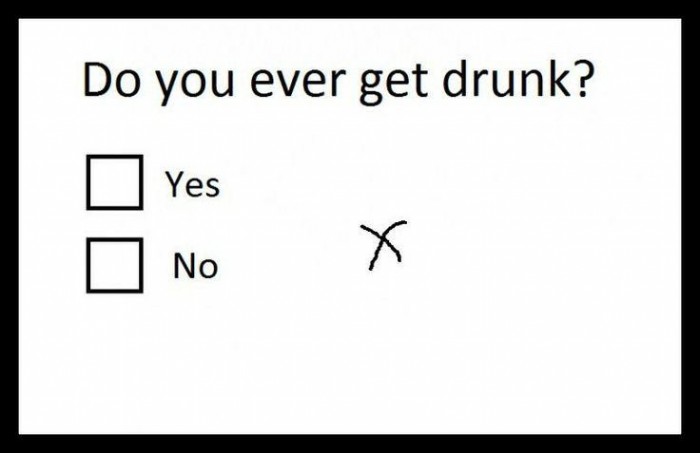 do you ever get drunk.jpg