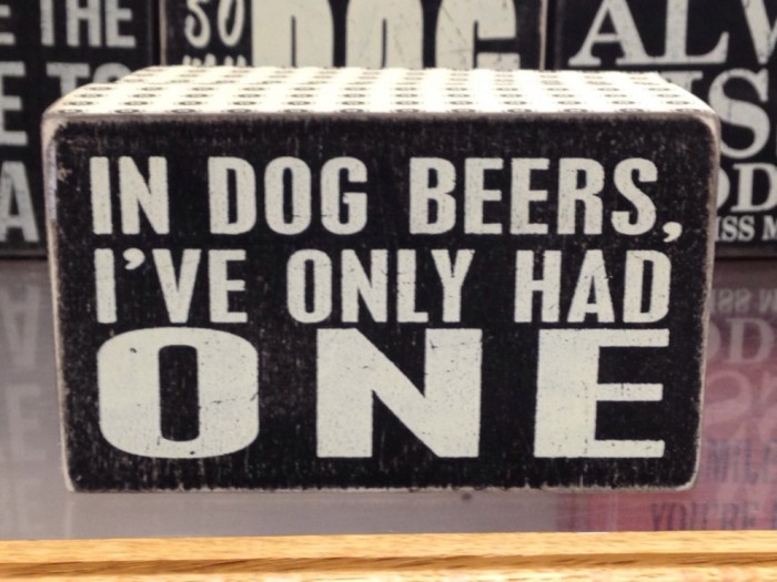 in dog beers, I've only had one.jpg