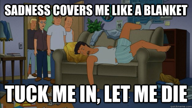 sadness covers me like a blanket.jpg
