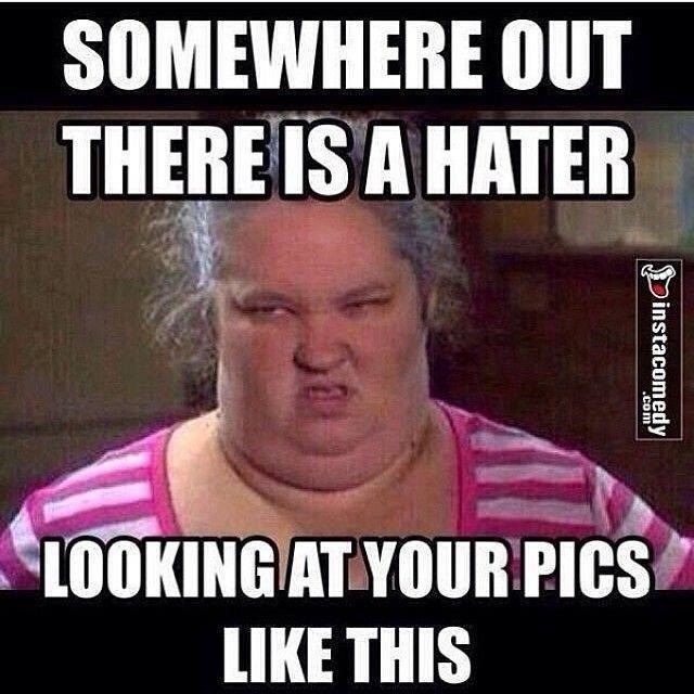 Somewhere out there is a hater.jpg