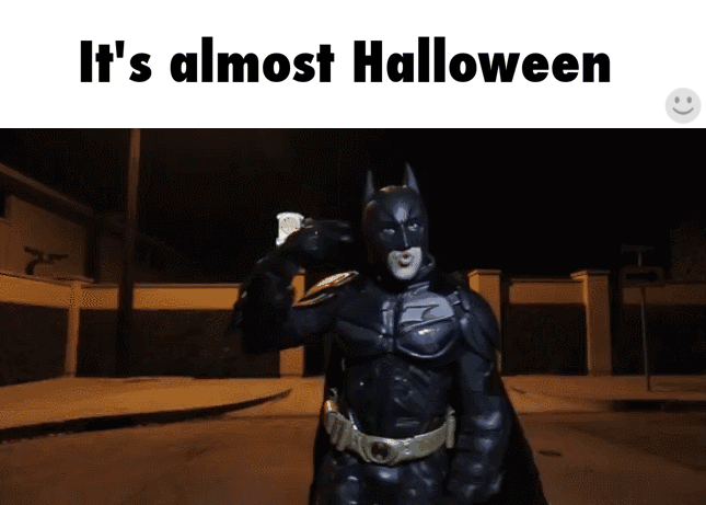 It's almost Halloween.gif