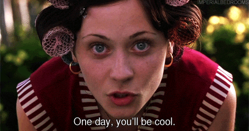one day, you'll be cool.gif