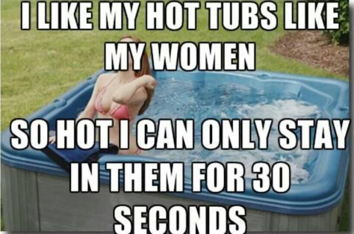 I like my hot tubs like my women.png