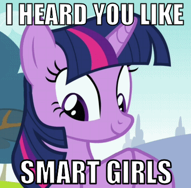 I heard you like smart girls.gif