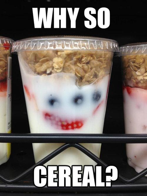 why_so_cereal.JPG (45 KB)