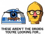 These are not the droids you are looking for