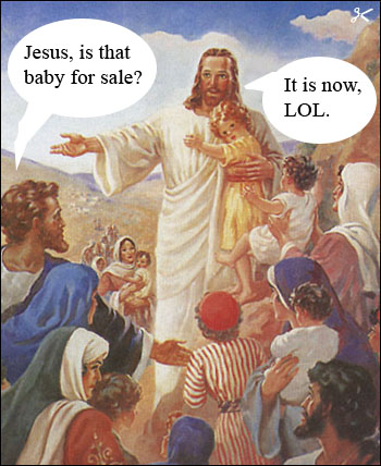 jesus-is-that-baby-for-sale.jpg (73 KB)
